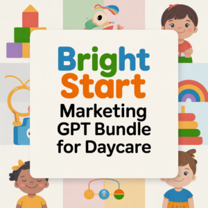 Bright Start Marketing GPT Bundle for Daycare