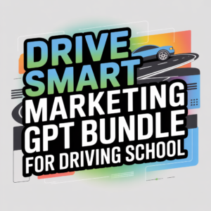 Drive Smart Marketing GPT Bundle for Driving School