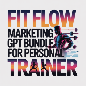 Fit Flow Marketing GPT Bundle for Personal Trainer