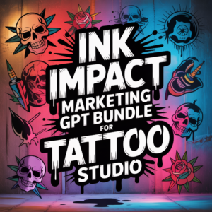 Ink Impact Marketing GPT Bundle for Tattoo Studio