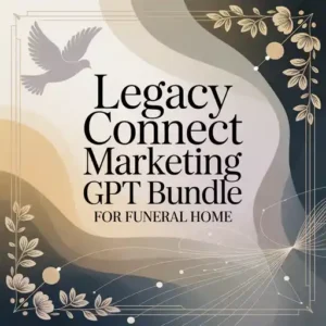 Legacy Connect Marketing GPT Bundle for Funeral Home